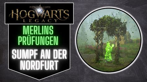 merlins prüfung sumpf an der nordfurt|Merlins Prüfungen in Hogwarts Legacy finden für。